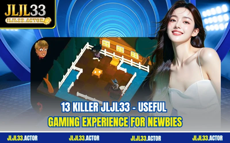 13 Killer JLJL33 – Useful Gaming Experience For Newbies