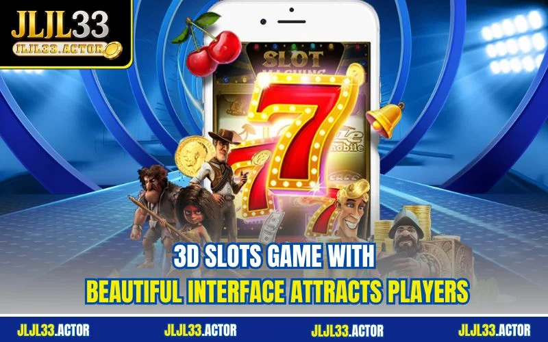 3D slots game with beautiful interface attracts players