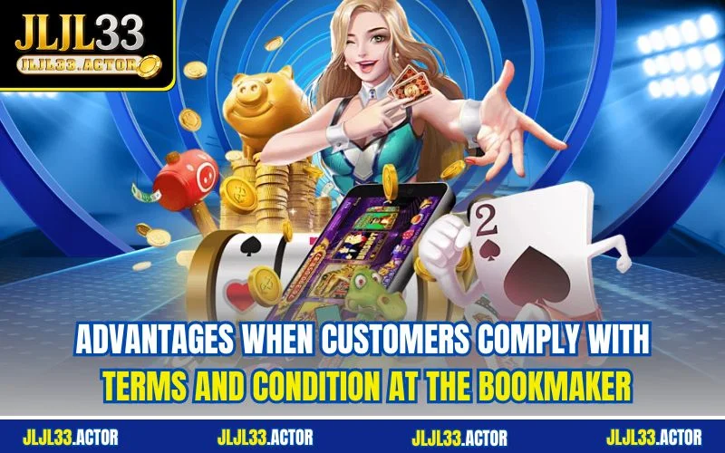 Advantages when customers comply with terms and condition at the bookmaker