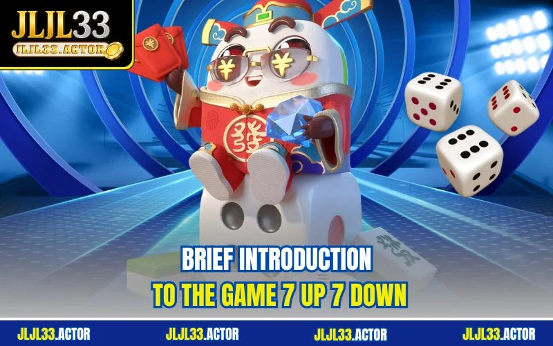 Brief introduction to the game 7 Up 7 Down Brief introduction to the game 7 Up 7 Down