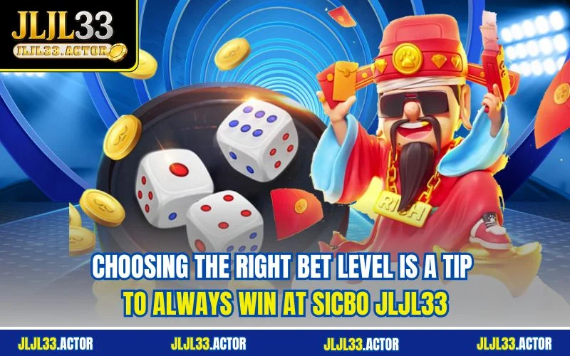 Choosing the right bet level is a tip to always win at Sicbo JLJL33 Choosing the right bet level is a tip to always win at Sicbo JLJL33