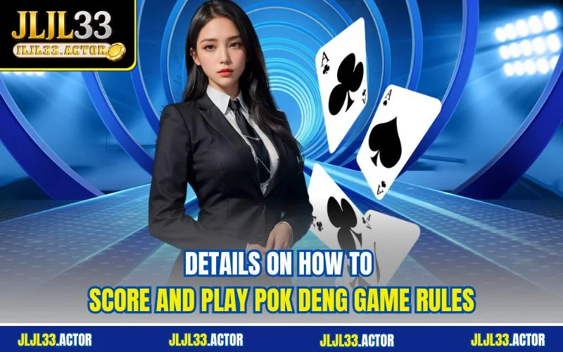 Details on how to score and play Pok Deng game rules Details on how to score and play Pok Deng game rules