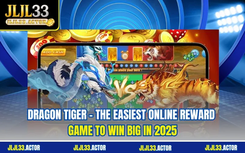 Dragon Tiger - The Easiest Online Reward Game to Win Big in 2025