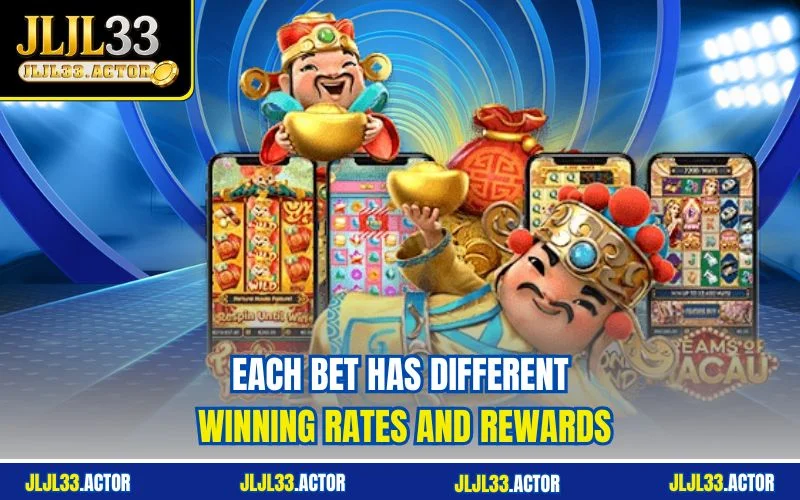 Each bet has different winning rates and rewards