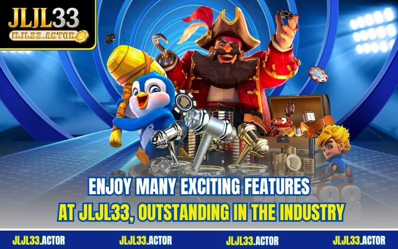 Enjoy many exciting features at JLJL33, outstanding in the industry Enjoy many exciting features at JLJL33, outstanding in the industry
