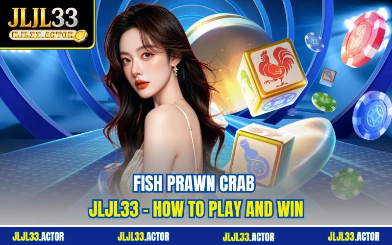 Fish Prawn Crab JLJL33 - How To Play And Win