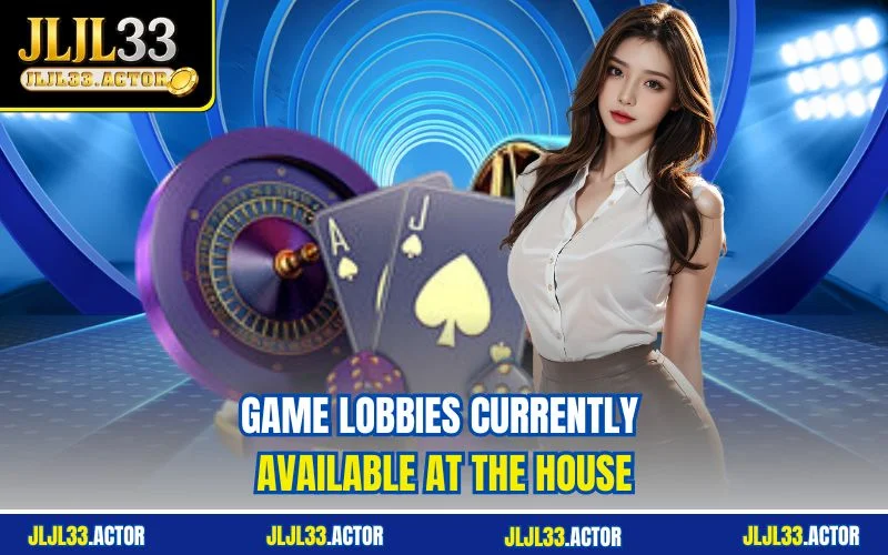 Game lobbies currently available at the house