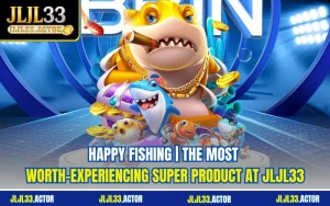 Happy Fishing | The Most Worth-Experiencing Super Product At JLJL33
