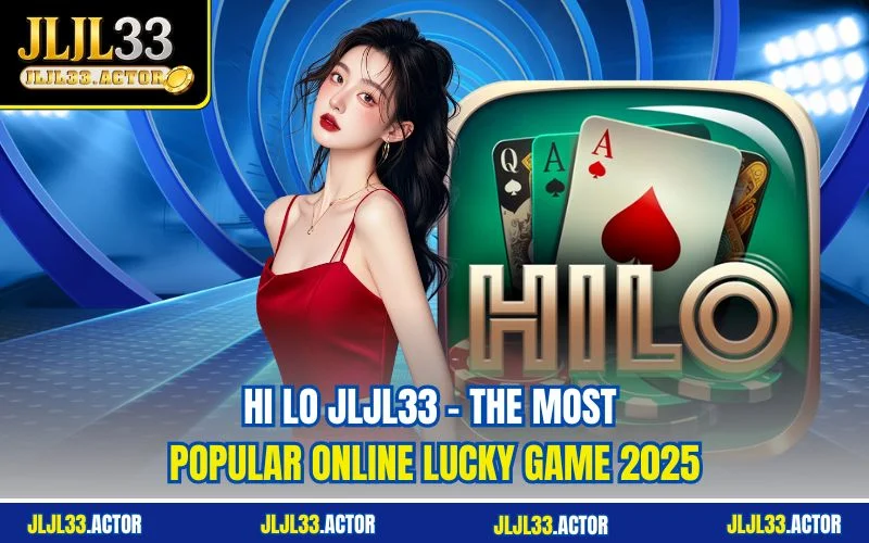 Hi Lo JLJL33 - The Most Popular Online Lucky Game 2025