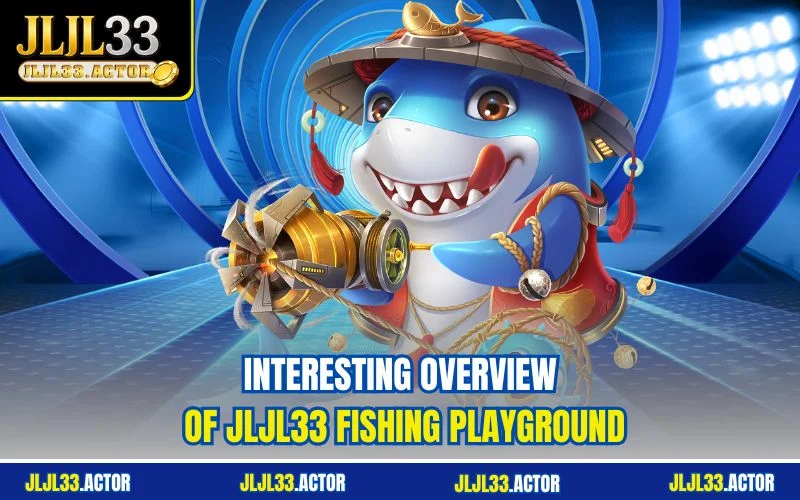 Interesting overview of  JLJL33 Fishing  playground