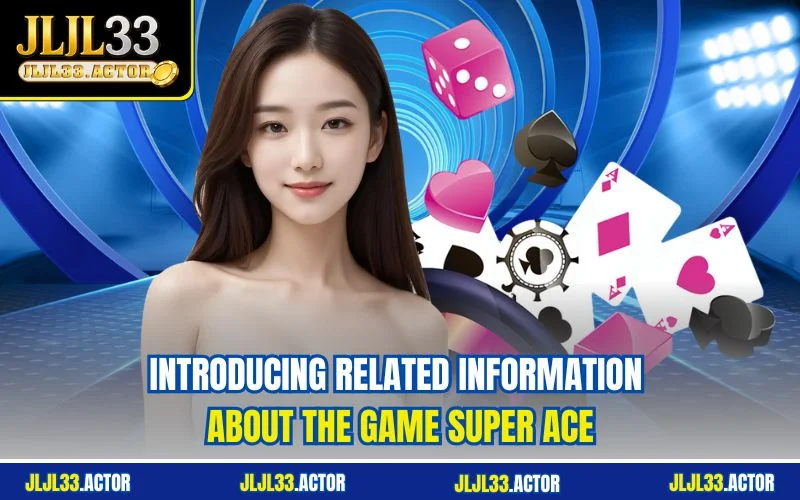 Introducing related information about the game Super Ace