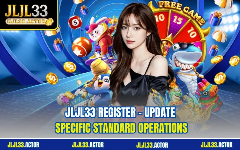 JLJL33 Register - Update Specific Standard Operations