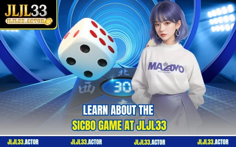 Learn about the Sicbo game at JLJL33 Learn about the Sicbo game at JLJL33