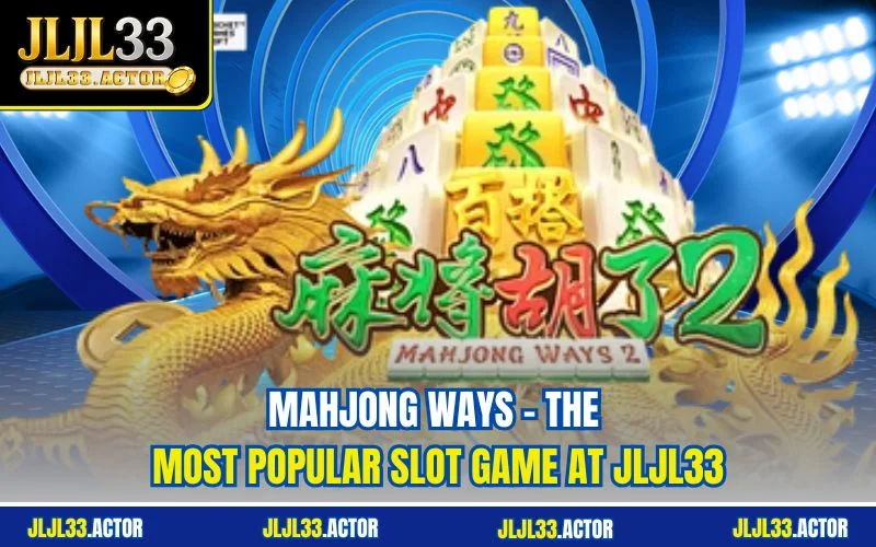 Mahjong Ways - The Most Popular Slot Game At JLJL33