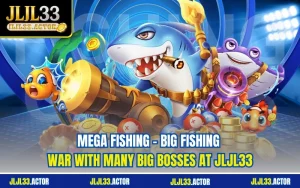 Mega Fishing – Big Fishing War With Many Big Bosses At JLJL33