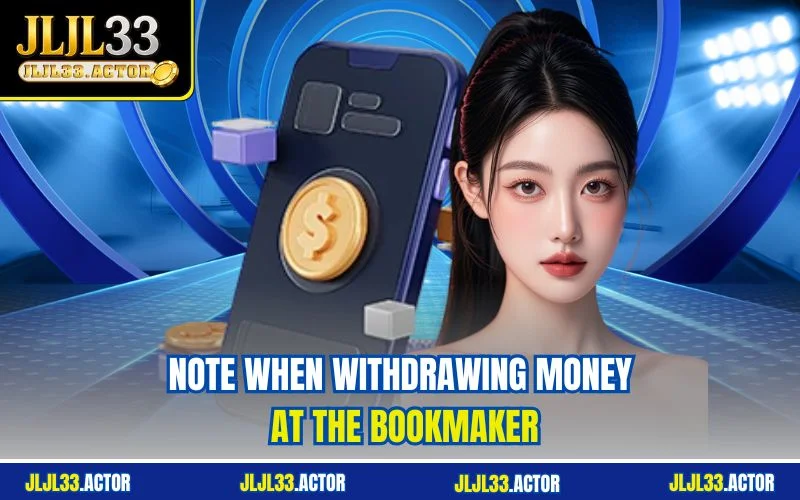 Note when withdrawing money at the bookmaker