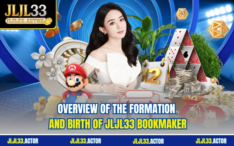 Overview of the formation and birth of JLJL33 bookmaker Overview of the formation and birth of JLJL33 bookmaker
