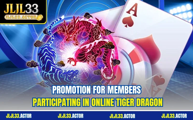 Promotion for members participating in online Tiger Dragon