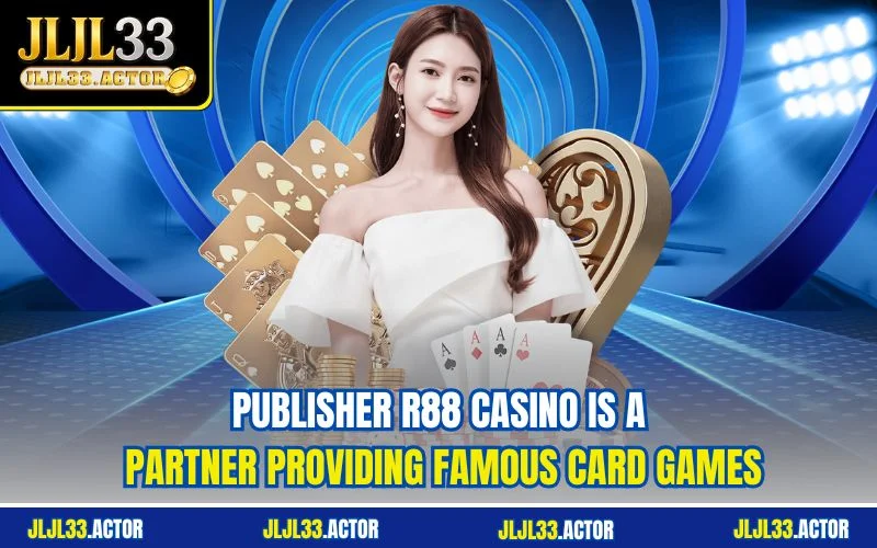 Publisher R88 casino is a partner providing famous card games