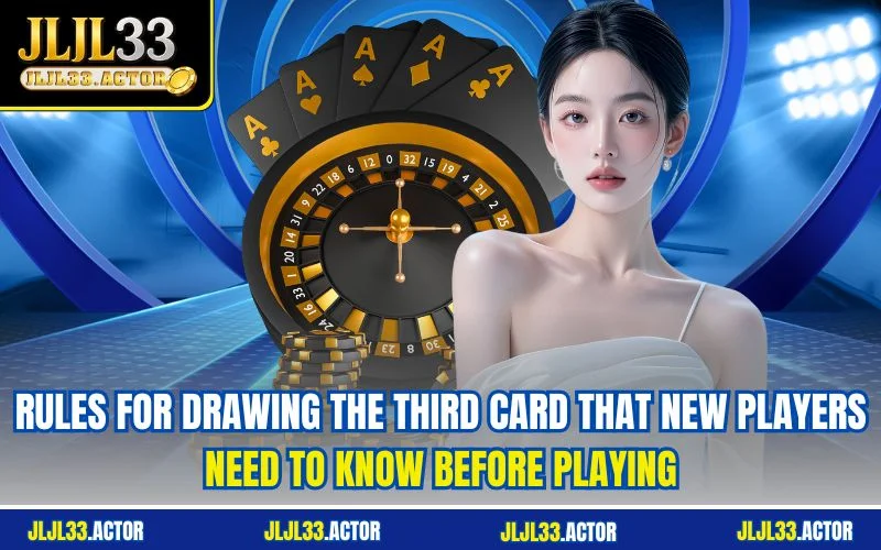 Rules for drawing the third card that new players need to know before playing