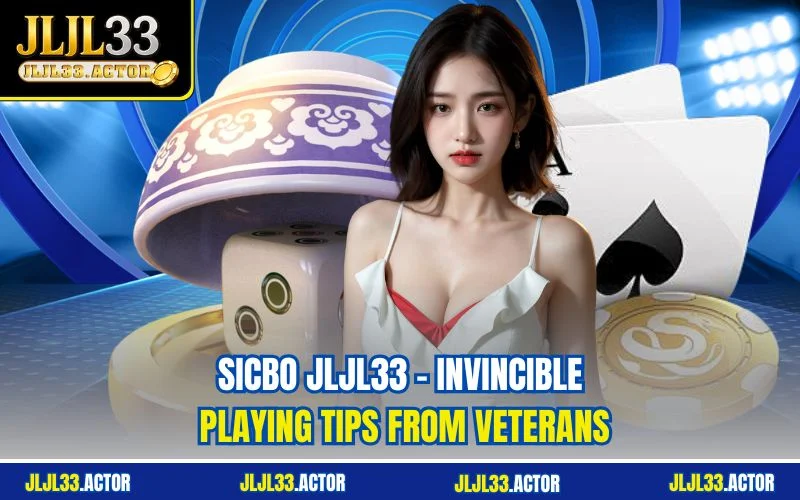 Sicbo JLJL33 - Invincible Playing Tips From Veterans