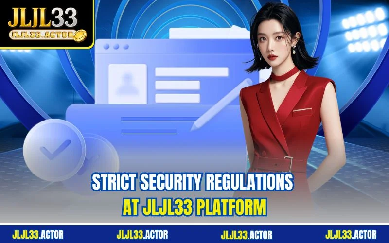 Strict security regulations at JLJL33 platform