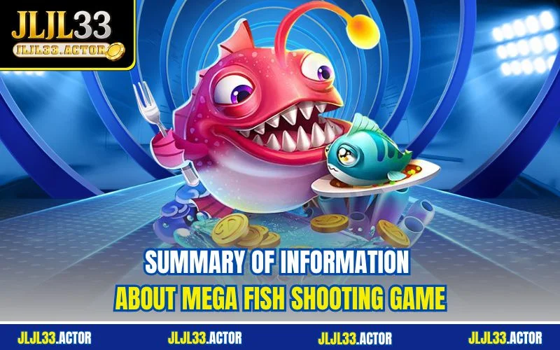 Summary of information about Mega fish shooting game