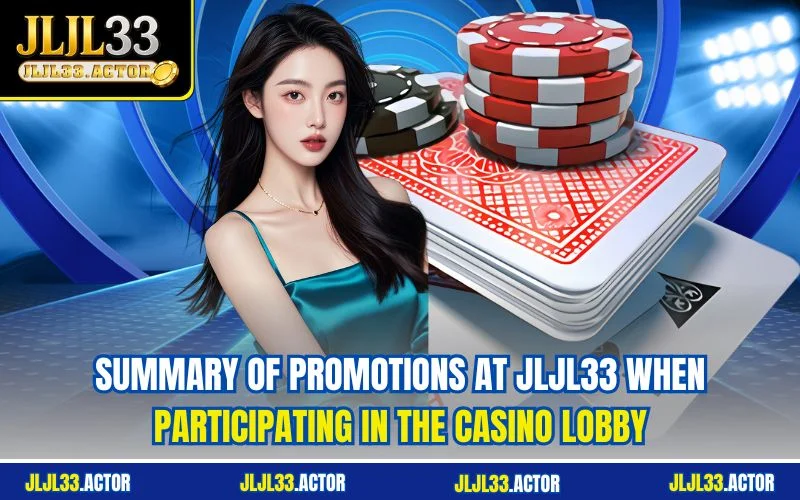 Summary of promotions at JLJL33 when participating in the casino lobby