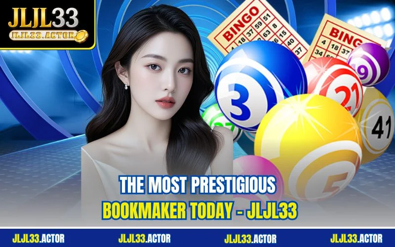 The most prestigious bookmaker today - JLJL33