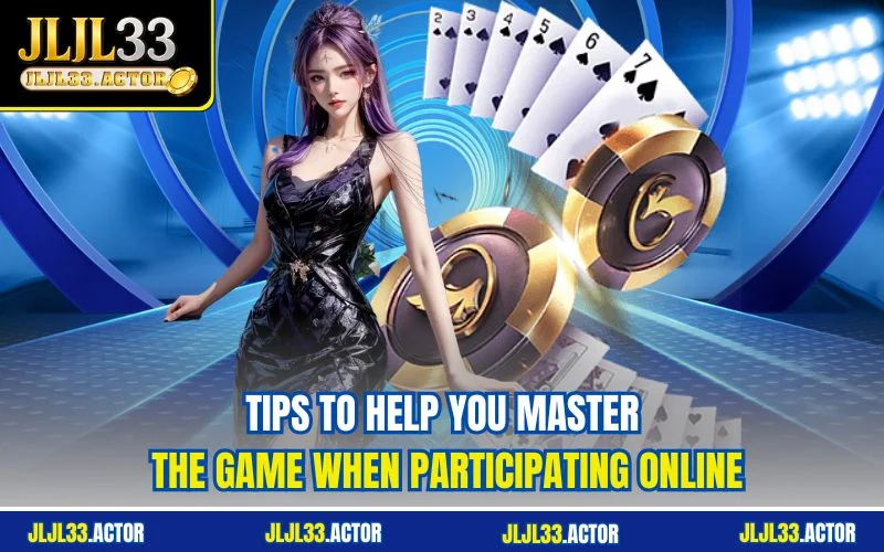 Tips to help you master the game when participating online