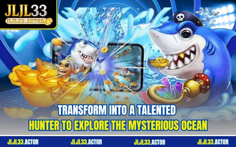 Transform into a talented hunter to explore the mysterious ocean Transform into a talented hunter to explore the mysterious ocean