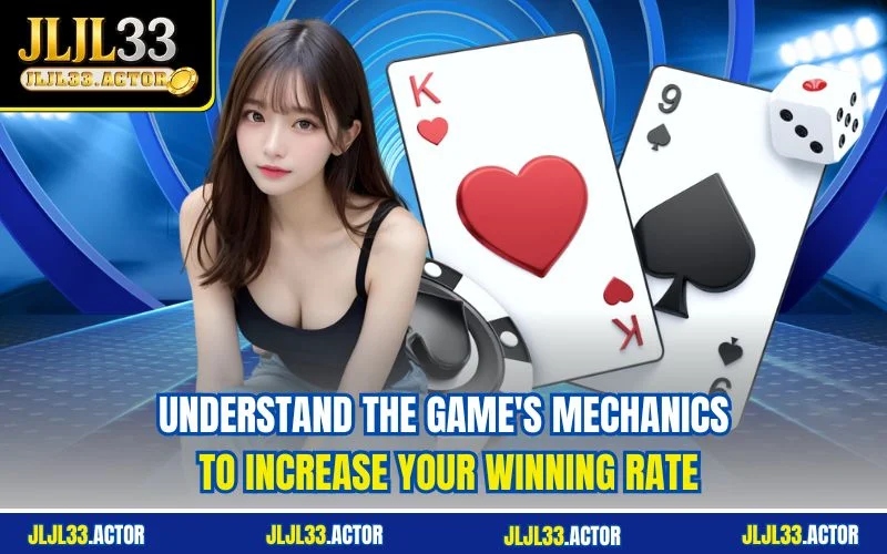 Understand the game's mechanics to increase your winning rate