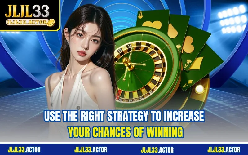 Use the right strategy to increase your chances of winning